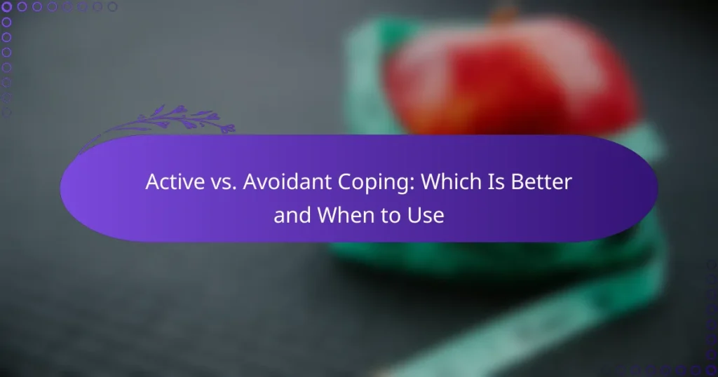Active vs. Avoidant Coping: Which Is Better and When to Use