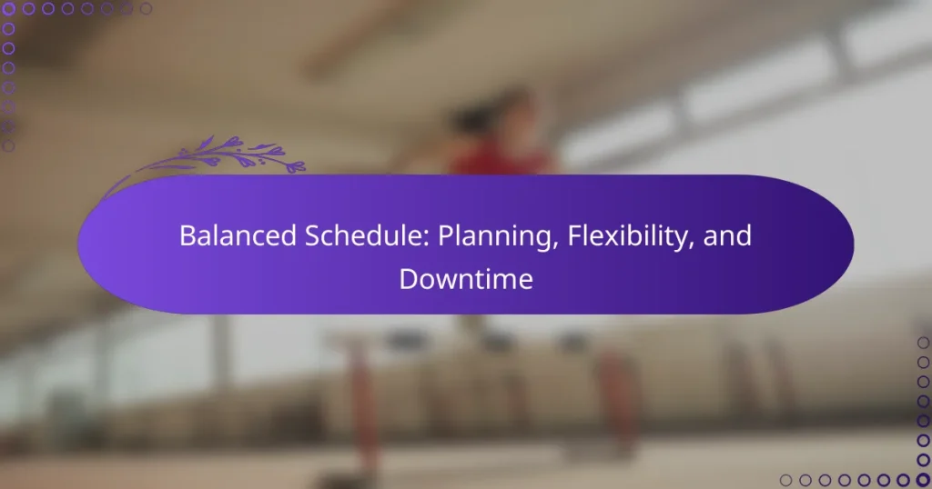 Balanced Schedule: Planning, Flexibility, and Downtime