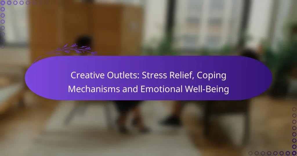 Creative Outlets: Stress Relief, Coping Mechanisms and Emotional Well-Being