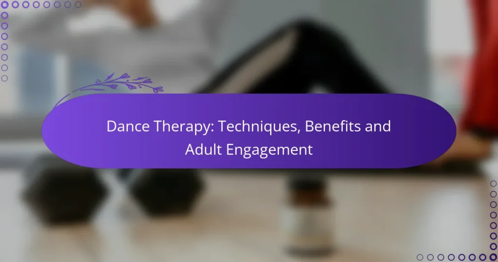 Dance Therapy: Techniques, Benefits and Adult Engagement