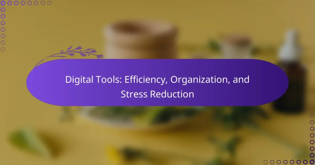 Digital Tools: Efficiency, Organization, and Stress Reduction