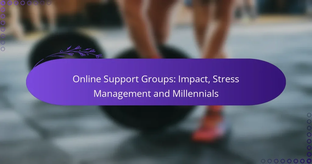 Online Support Groups: Impact, Stress Management and Millennials