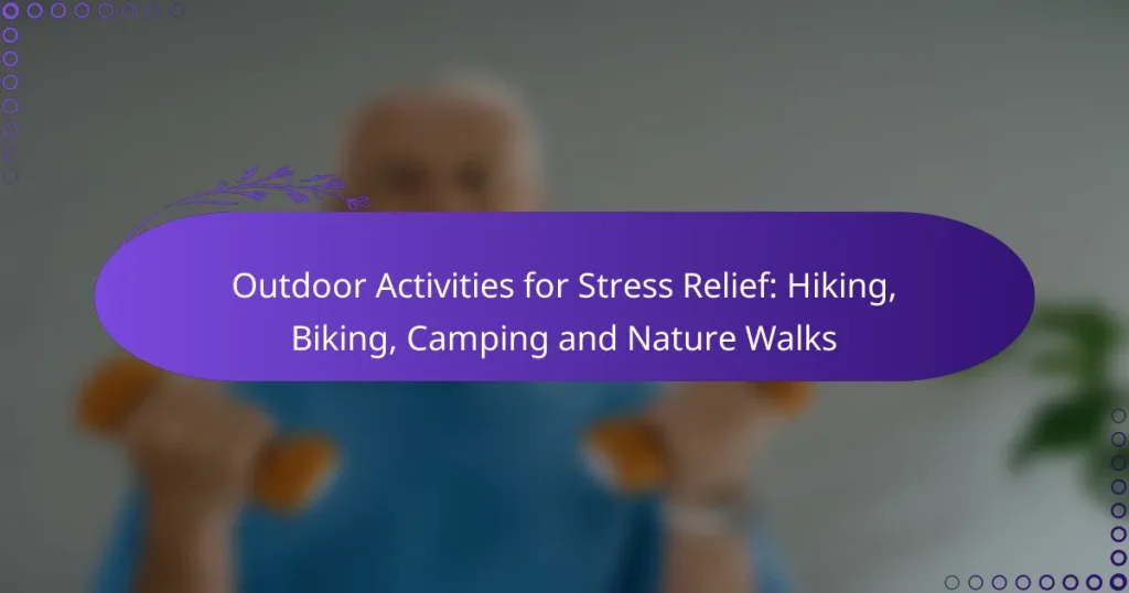 Outdoor Activities for Stress Relief: Hiking, Biking, Camping and Nature Walks
