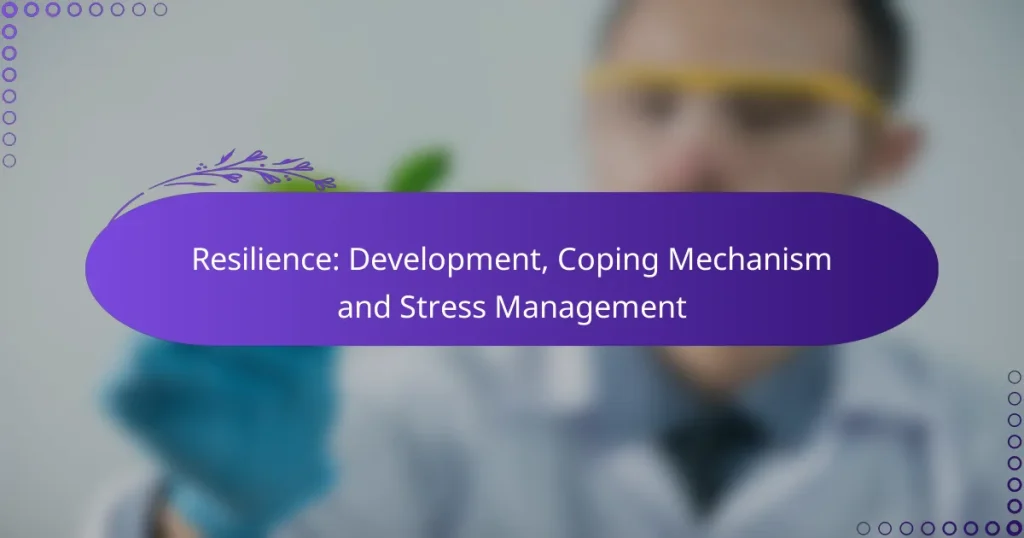 Resilience: Development, Coping Mechanism and Stress Management