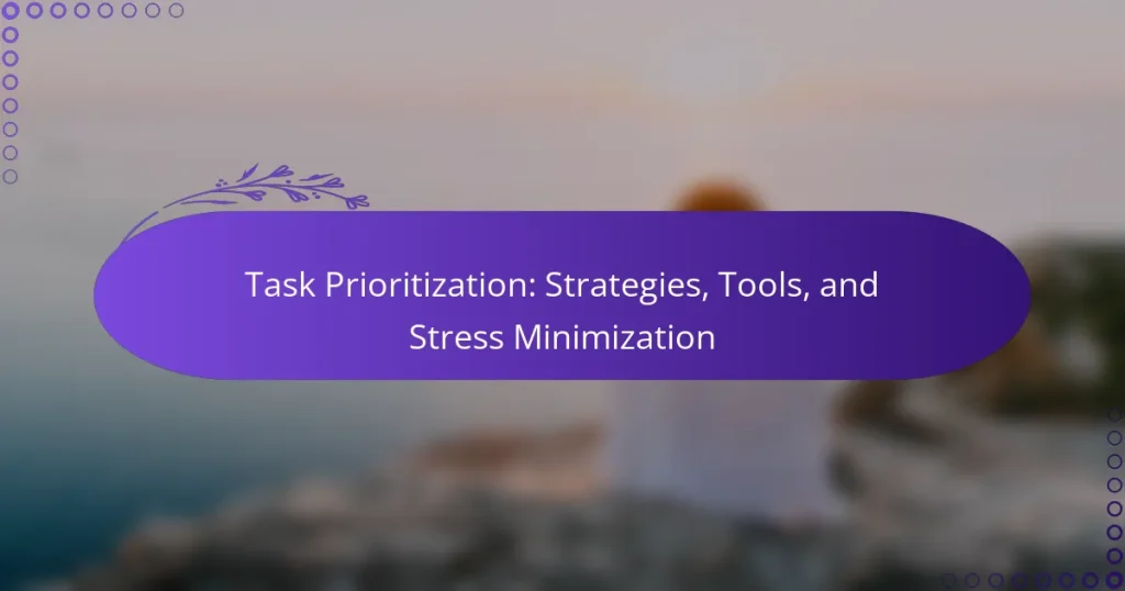 Task Prioritization: Strategies, Tools, and Stress Minimization