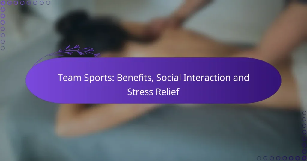 Team Sports: Benefits, Social Interaction and Stress Relief