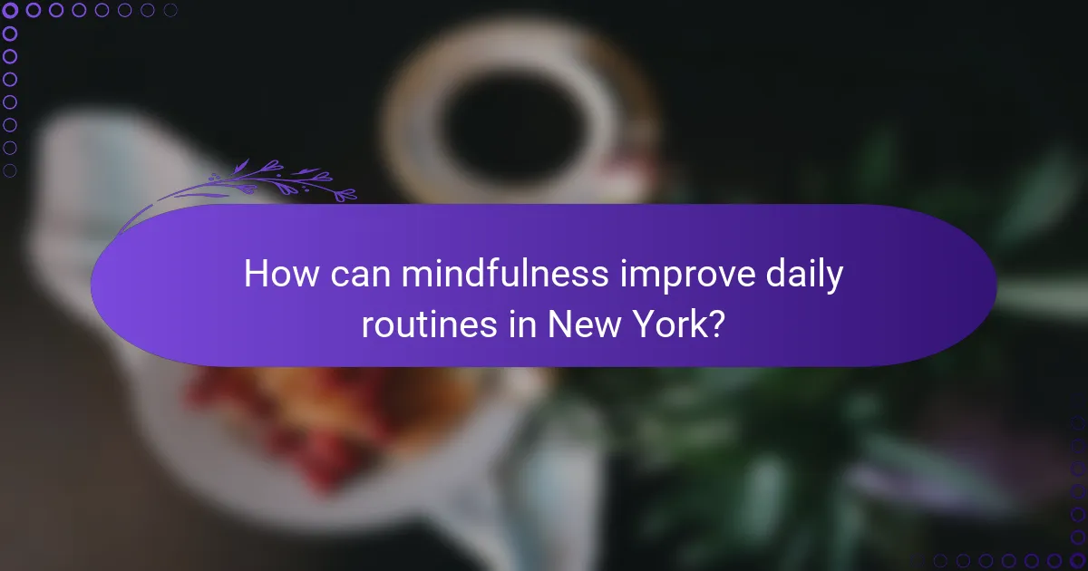 How can mindfulness improve daily routines in New York?