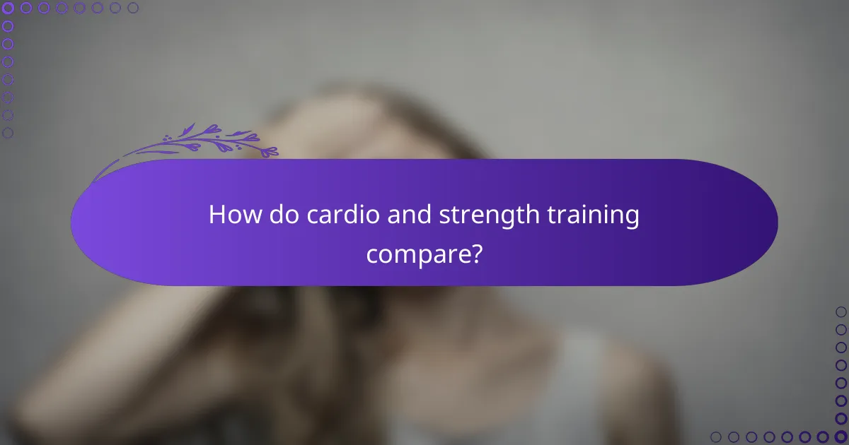 How do cardio and strength training compare?