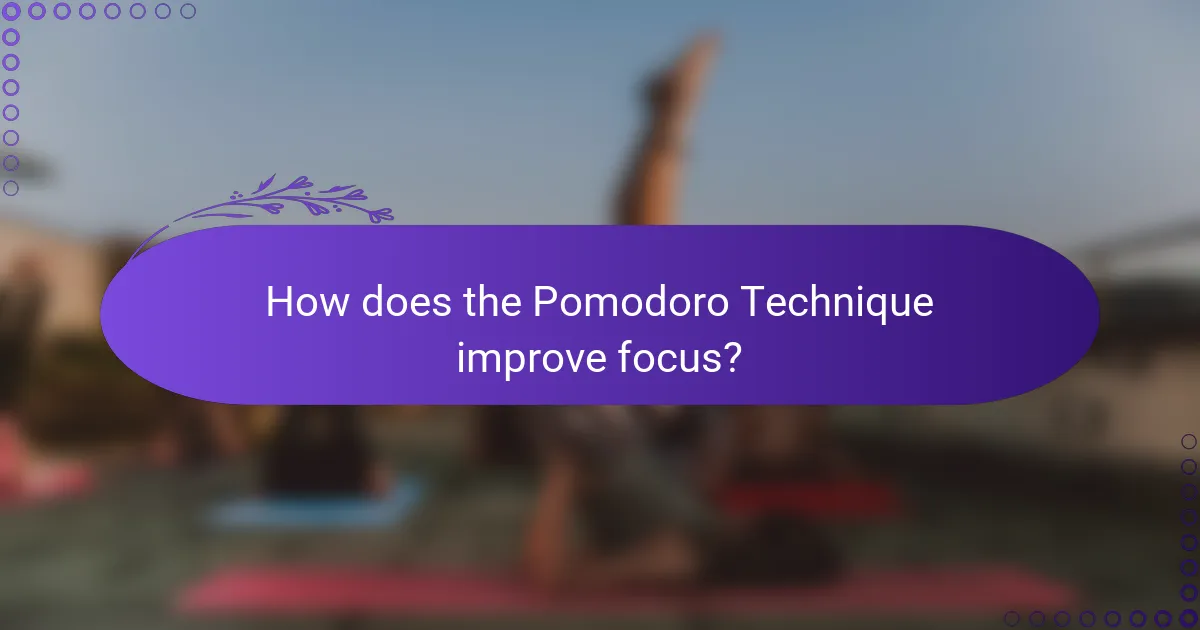 How does the Pomodoro Technique improve focus?