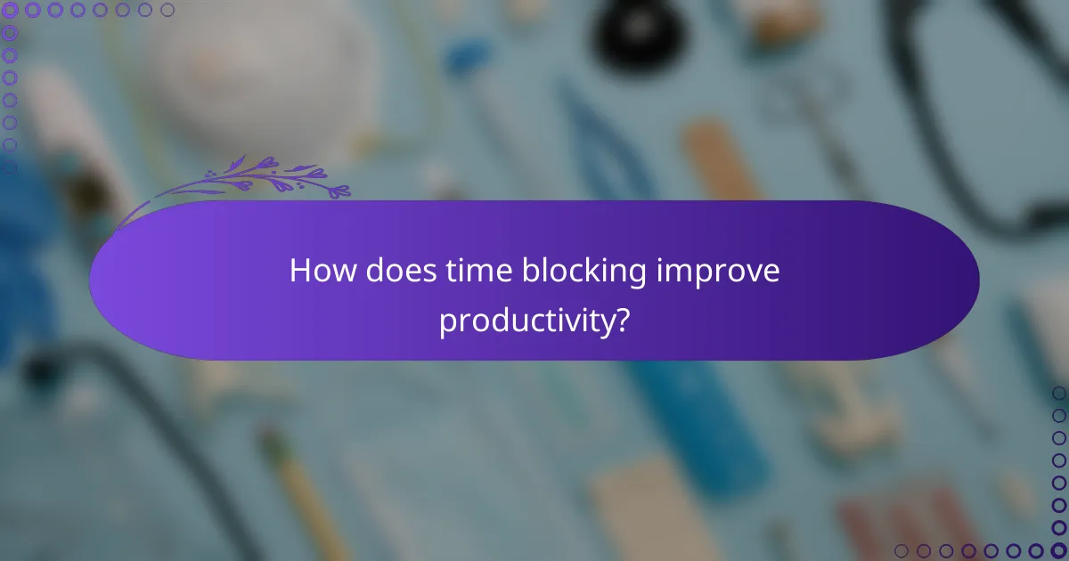 How does time blocking improve productivity?