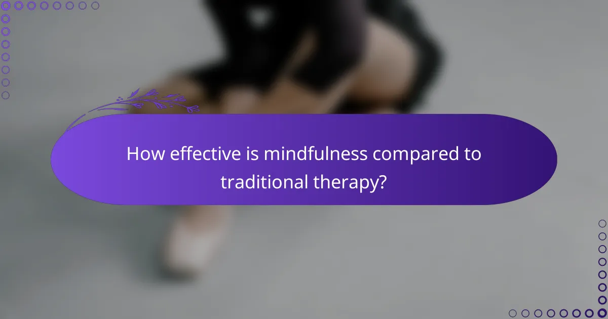 How effective is mindfulness compared to traditional therapy?