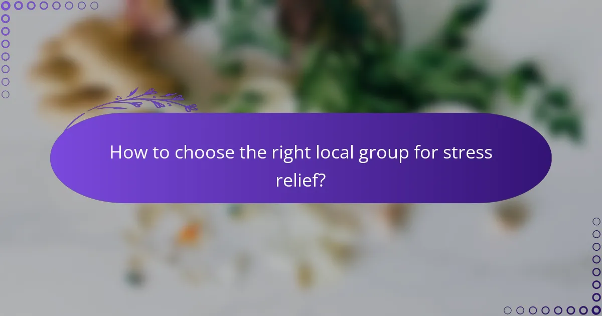 How to choose the right local group for stress relief?