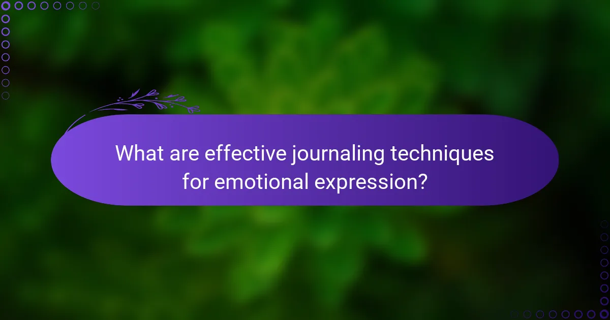 What are effective journaling techniques for emotional expression?
