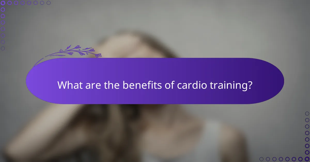 What are the benefits of cardio training?