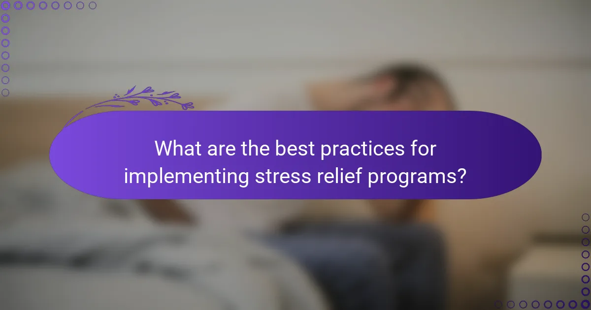 What are the best practices for implementing stress relief programs?