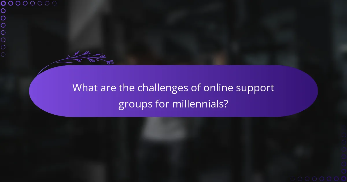 What are the challenges of online support groups for millennials?
