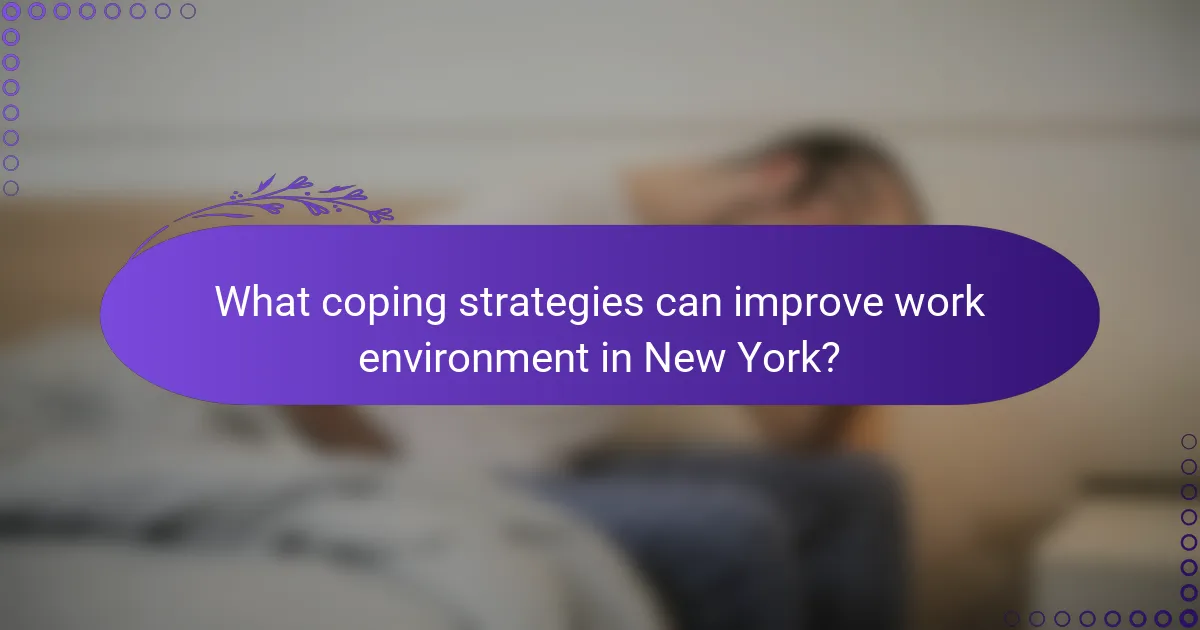 What coping strategies can improve work environment in New York?