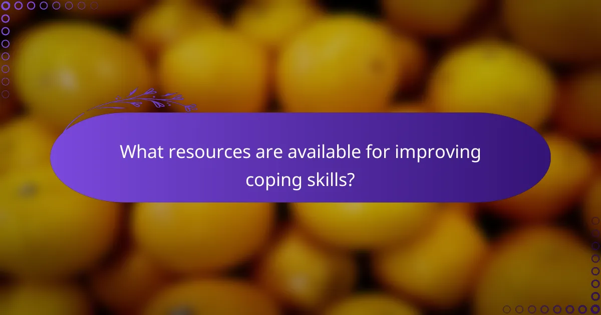 What resources are available for improving coping skills?