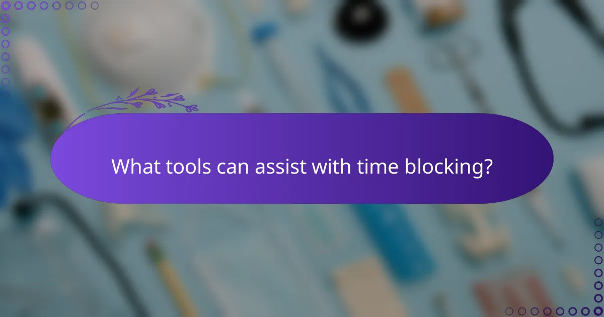 What tools can assist with time blocking?
